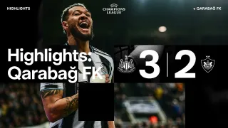 Newcastle United FC 3 - 2 Qarabağ Ağdam FK highlights